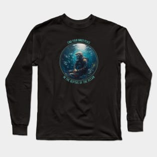 Find Your Inner Peace In the Depths of the Ocean - Scuba diving Long Sleeve T-Shirt